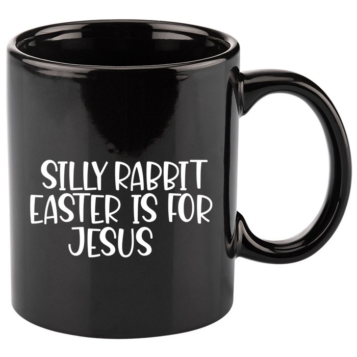 Silly Rabbit Easter Is For Jesus Funny Cute Christian Gift 11oz C Handle Ceramic Mug