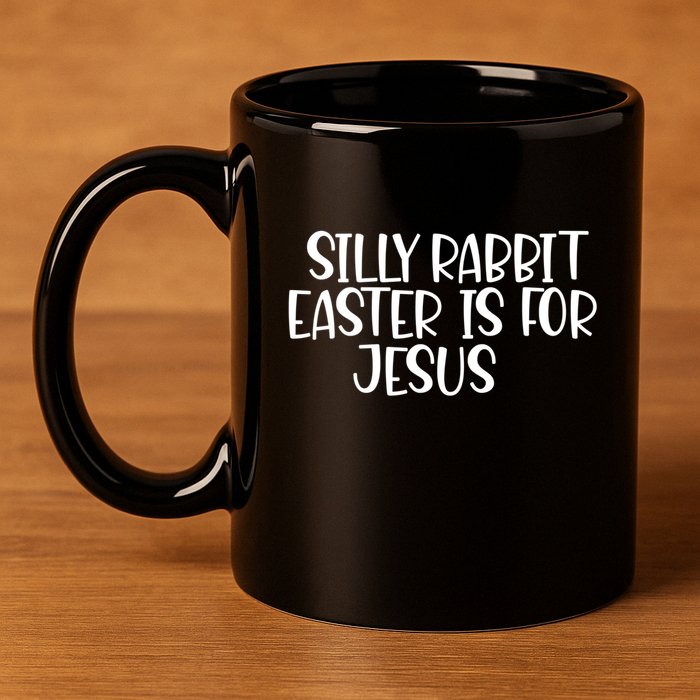 Silly Rabbit Easter Is For Jesus Funny Cute Christian Gift 11oz C Handle Ceramic Mug