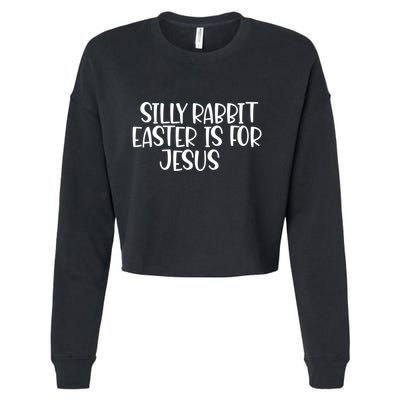 Silly Rabbit Easter Is For Jesus Funny Cute Christian Gift Cropped Pullover Crew