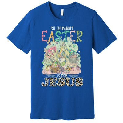 Silly Rabbit Easter Is For Jesus Gnomes Gift Premium T-Shirt