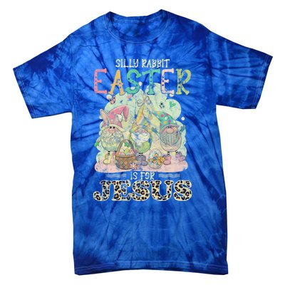 Silly Rabbit Easter Is For Jesus Gnomes Gift Tie-Dye T-Shirt