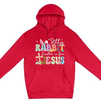 Silly Rabbit Easter Is For Jesus Cute Bunny Christian Faith Premium Pullover Hoodie