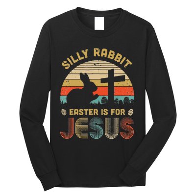 Silly Rabbit Easter Is For Jesus Christian Religious Long Sleeve Shirt