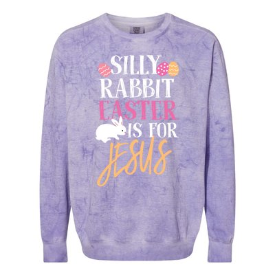 Silly Rabbit Easter Is For Jesus Holy Religious Week Funny Gift Colorblast Crewneck Sweatshirt