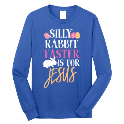 Silly Rabbit Easter Is For Jesus Holy Religious Week Funny Gift Long Sleeve Shirt