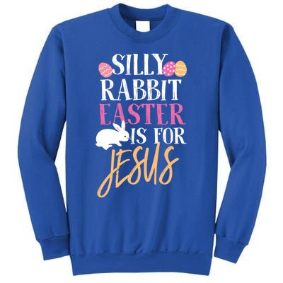 Silly Rabbit Easter Is For Jesus Holy Religious Week Funny Gift Sweatshirt