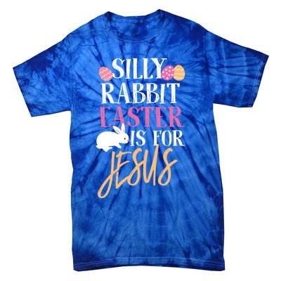 Silly Rabbit Easter Is For Jesus Holy Religious Week Funny Gift Tie-Dye T-Shirt