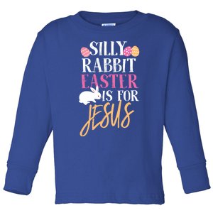 Silly Rabbit Easter Is For Jesus Holy Religious Week Funny Gift Toddler Long Sleeve Shirt