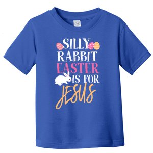 Silly Rabbit Easter Is For Jesus Holy Religious Week Funny Gift Toddler T-Shirt