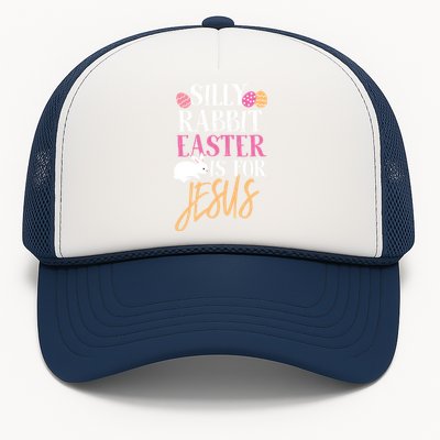 Silly Rabbit Easter Is For Jesus Holy Religious Week Funny Gift Trucker Hat