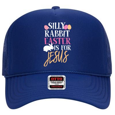 Silly Rabbit Easter Is For Jesus Holy Religious Week Funny Gift High Crown Mesh Back Trucker Hat