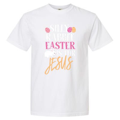 Silly Rabbit Easter Is For Jesus Holy Religious Week Funny Gift Garment-Dyed Heavyweight T-Shirt