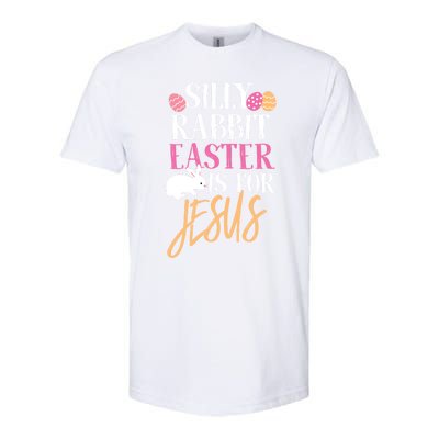 Silly Rabbit Easter Is For Jesus Holy Religious Week Funny Gift Softstyle CVC T-Shirt