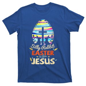 Silly Rabbit Easter Is For Jesus Bunny Egg Cross Easter Day Great Gift T-Shirt