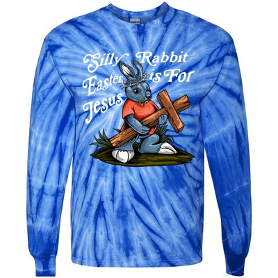 Silly Rabbit Easter Is For Jesus Inspirational Funny Easter Gift Tie-Dye Long Sleeve Shirt