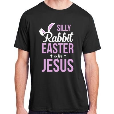 Silly Rabbit Easter Is For Jesus Great Gift Adult ChromaSoft Performance T-Shirt