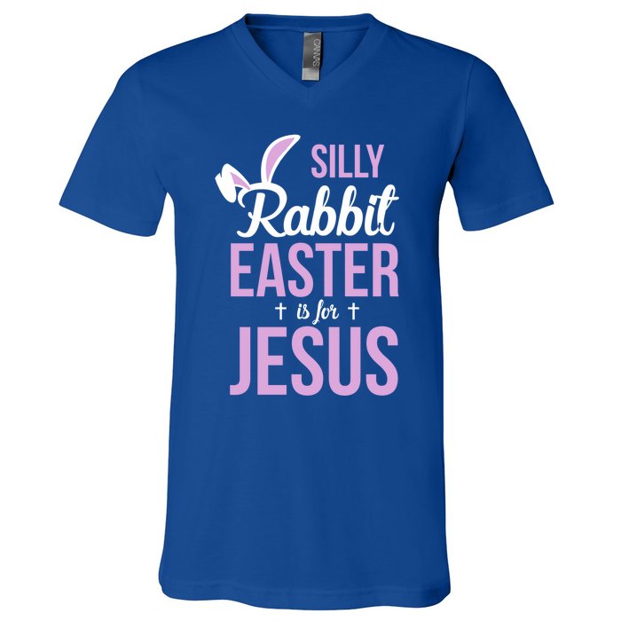 Silly Rabbit Easter Is For Jesus Great Gift V-Neck T-Shirt