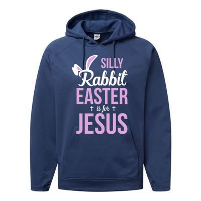 Silly Rabbit Easter Is For Jesus Great Gift Performance Fleece Hoodie