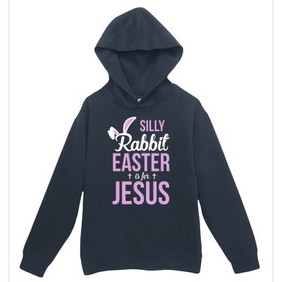 Silly Rabbit Easter Is For Jesus Great Gift Urban Pullover Hoodie