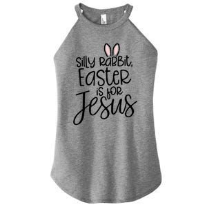 Silly Rabbit Easter Is For Jesus Religious Cute Christian Cute Gift Women's Perfect Tri Rocker Tank