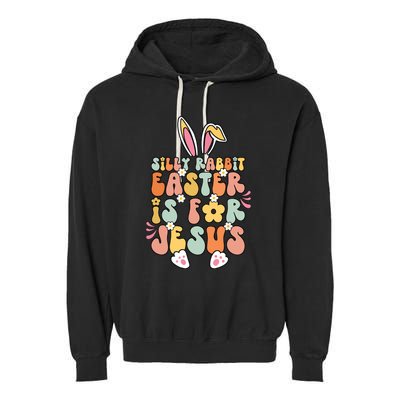 Silly Rabbit Easter Is For Jesus Christian Religious Groovy Garment-Dyed Fleece Hoodie