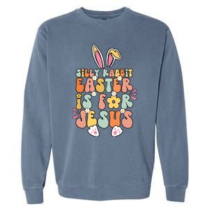 Silly Rabbit Easter Is For Jesus Christian Religious Groovy Garment-Dyed Sweatshirt