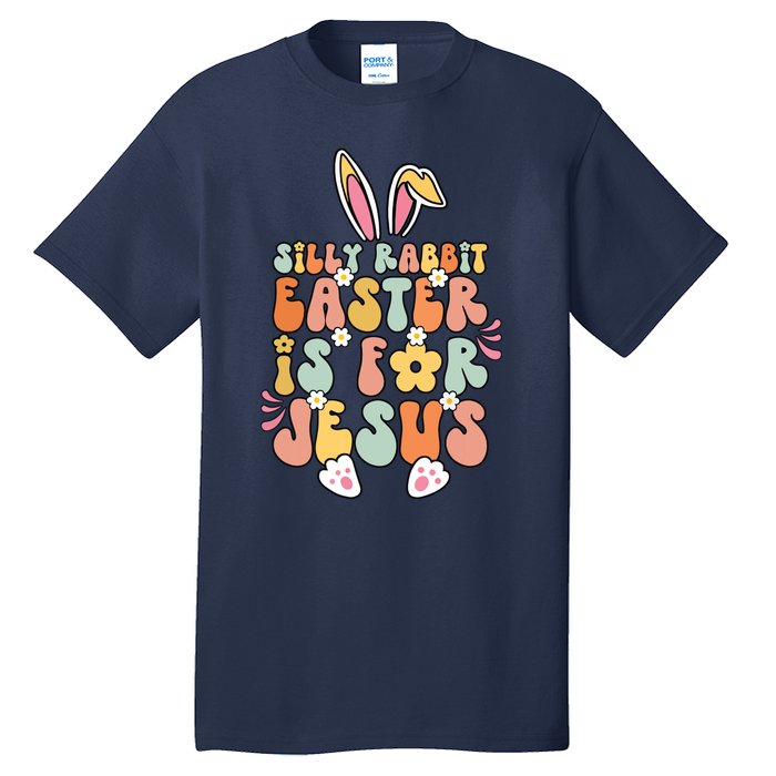 Silly Rabbit Easter Is For Jesus Christian Religious Groovy Tall T-Shirt