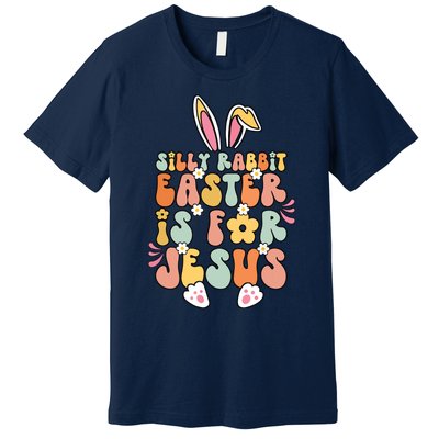 Silly Rabbit Easter Is For Jesus Christian Religious Groovy Premium T-Shirt