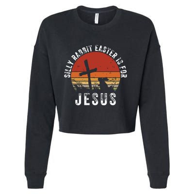 Silly Rabbit Easter Is For Jesus Christian Religious Vintage Cropped Pullover Crew