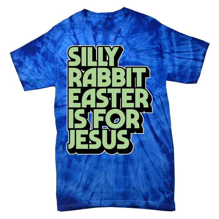 Silly Rabbit Easter Is For Jesus Retro Vintage Christian Gift Tie-Dye T-Shirt