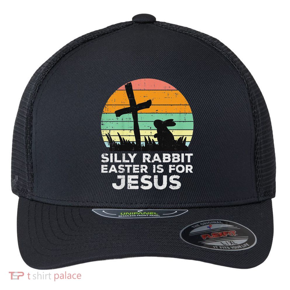 Silly Rabbit Easter Is For Jesus Christians Flexfit Unipanel Trucker Cap