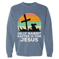 Silly Rabbit Easter Is For Jesus Christians Garment-Dyed Sweatshirt