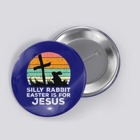 Silly Rabbit Easter Is For Jesus Christians Button