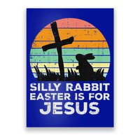 Silly Rabbit Easter Is For Jesus Christians Poster