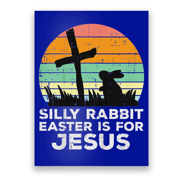 Silly Rabbit Easter Is For Jesus Christians Poster