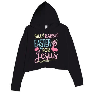 Silly Rabbit Easter Is For Jesus Boy Girl Funny Gifts Crop Fleece Hoodie