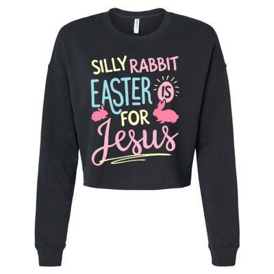 Silly Rabbit Easter Is For Jesus Boy Girl Funny Gifts Cropped Pullover Crew