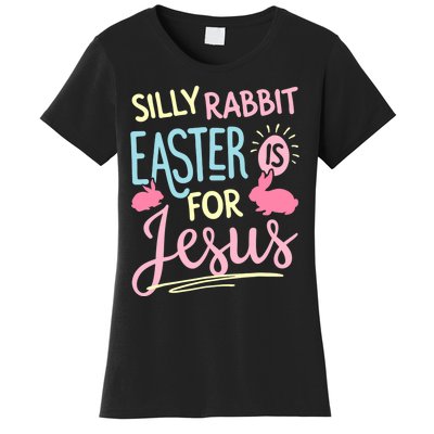 Silly Rabbit Easter Is For Jesus Boy Girl Funny Gifts Women's T-Shirt