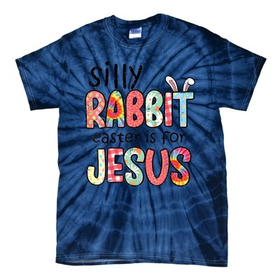 Silly Rabbit Easter For Jesus Religious Tie-Dye T-Shirt