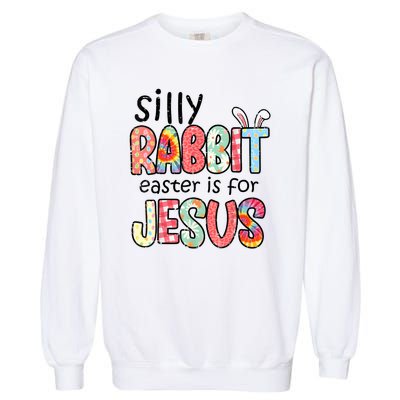 Silly Rabbit Easter For Jesus Religious Garment-Dyed Sweatshirt