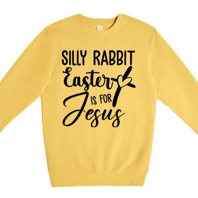 Silly Rabbit Easter Is For Jesus Cross Premium Crewneck Sweatshirt