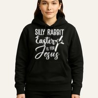 Silly Rabbit Easter Is For Jesus Cross Hoodie
