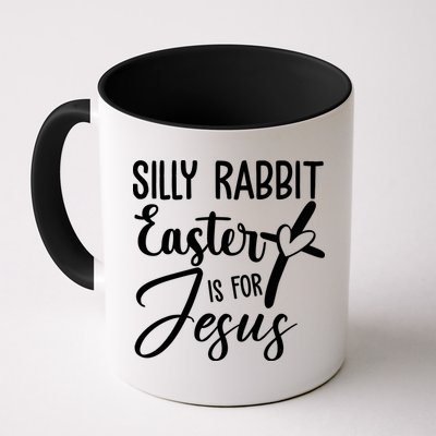 Silly Rabbit Easter Is For Jesus Cross Mug