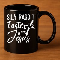 Silly Rabbit Easter Is For Jesus Cross 11oz C Handle Ceramic Mug