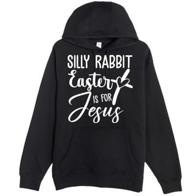 Silly Rabbit Easter Is For Jesus Cross Premium Pullover Hoodie