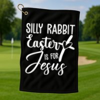 Silly Rabbit Easter Is For Jesus Cross Golf Towel