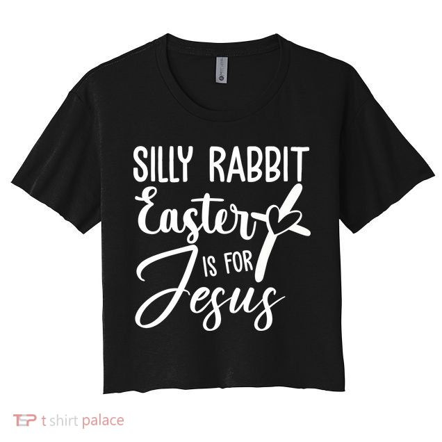 Silly Rabbit Easter Is For Jesus Cross Crop Top