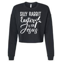 Silly Rabbit Easter Is For Jesus Cross Cropped Pullover Crew