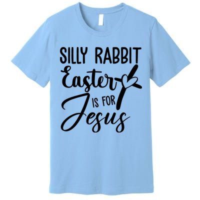 Silly Rabbit Easter Is For Jesus Cross Premium T-Shirt