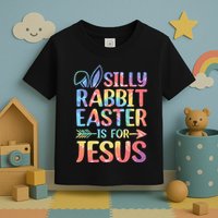Silly Rabbit Easter Is For Jesus Religious Christian Faith Toddler T-Shirt
